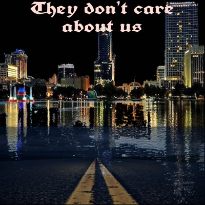 They don't care about us - Single