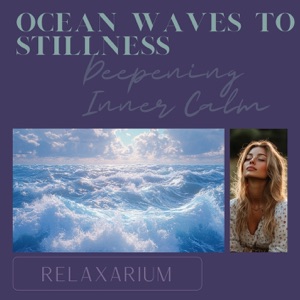 Ocean Waves to Stillness: Deepening Inner Calm