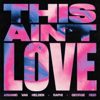 This Ain't Love - Single - Armand Van Helden, Raphi & George Reid