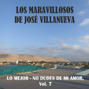 Lo Mejor - No Dudes de Mi Amor, Vol. 7 - Los Maravillosos De José Villanueva