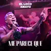 El Loco Amato - Me parece que