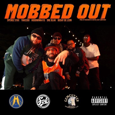 Mobbed Out (feat. Spendz Stax, Yakeebo, Hoodwink415, Dre Blak & Bosay de Leon) - Single