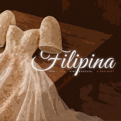 FILIPINA (feat. Kiwi Exequiel, YPM & A GON SHOT) - Single