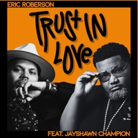 Trust In Love (feat. Jayshawn Champion) - Single - Eric Roberson