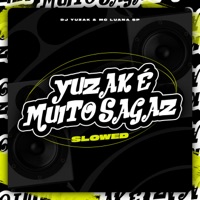 Yuzak é Muito Sagaz (Slowed) - Single - MC Luana SP & DJ YUZAK