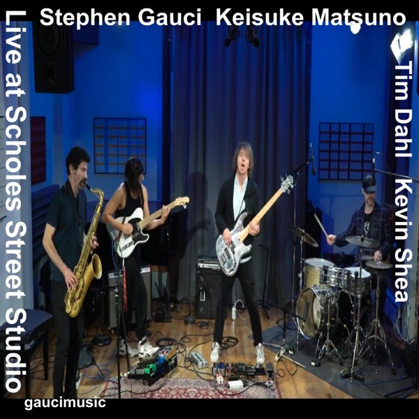 Stephen Gauci/Keisuke Matsuno/Tim Dahl/Kevin Shea (Live at Scholes Street Studio)