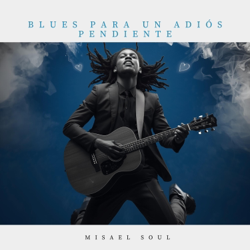 Blues Para Un Adiós Pendiente - Misael Soul Cover Art
