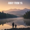 Away From Ya