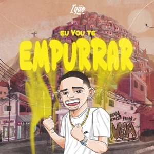 Eu Vou Te Empurrar (feat. P3RIGOR PROD) - Single