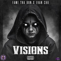 Visions (feat. Evan Cho) - Single - Fame Tha Don