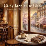 Paris Cafe Jazz (Vol. 2) - Cozy Jazz Vibe Glob