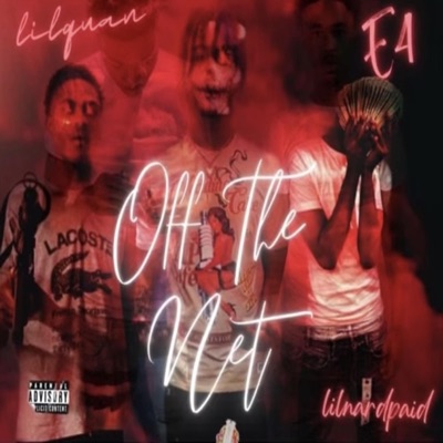 Off The Net (feat. lilquanpaid & e4) - Single