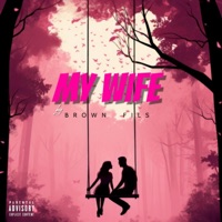 My wife - Single - Brown Fils