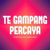 Te Gampang Percaya (feat. Menzo Muda) - Single - Kanzer PMC