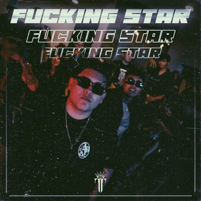 FVCKING STAR (feat. Alex Sxsw, Young Maar & Bneno) - Single