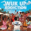 Wuk Up Addiction
