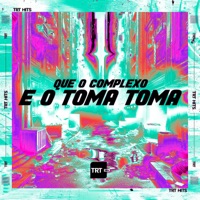 Que o Complexo É o Toma Toma (feat. É O CAVERINHA) - Single - MC K9 & TRT HITS