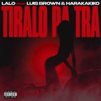 Tiralo Pa Tra (feat. Luis Brown & Haraca kiko) - Single - Lalo DiCaprio