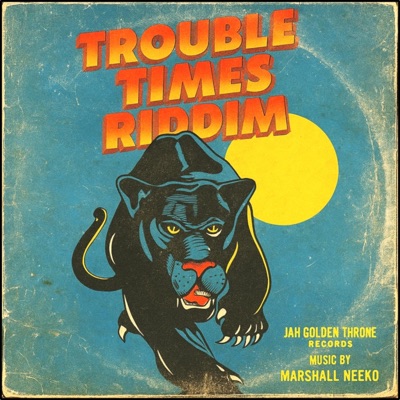 Trouble Times Riddim (feat. Marshall Neeko)