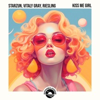 Kiss Me Girl - Single - Starzun, Vitaly Gray & Riesling