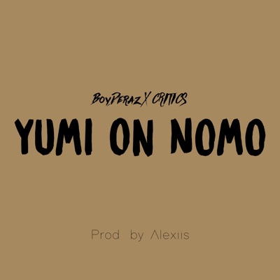 Yumi On Nomo (feat. BoyDeraz & CRITICS) - Single