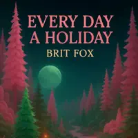 Every Day a Holiday  — Brit Fox