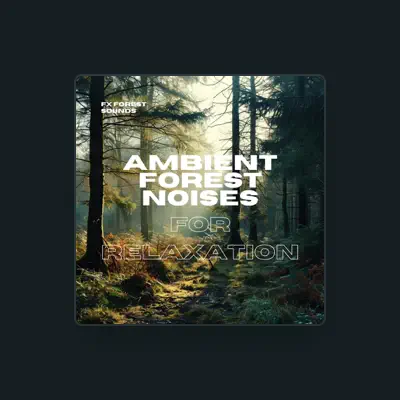 Listen to FX Forest Sounds, watch music videos, read bio, see tour dates & more!