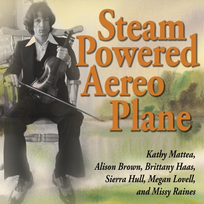 Steam Powered Aereo Plane (feat. Kathy Mattea) - Single