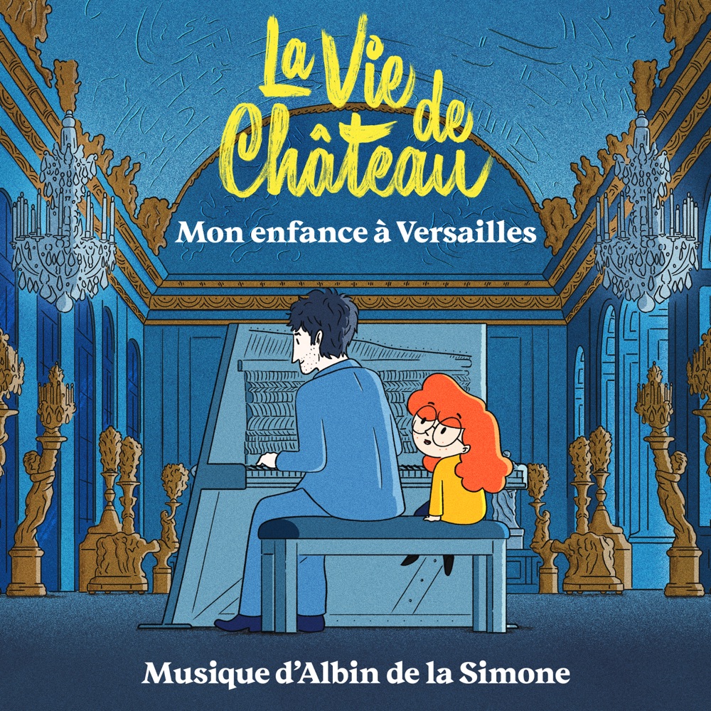 Обложка альбома «La vie de château, mon enfance à Versailles (Bande originale du film)» — Albin de la Simone