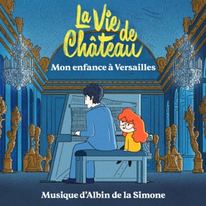 La vie de château, mon enfance à Versailles (Bande originale du film)