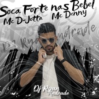 Soca Forte nas Bebel (MC D-Jotta,MC Denny) - Single - Dj Ryan Andrade