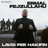 Ermal Fejzullahu - Lavdi per Hakifin
