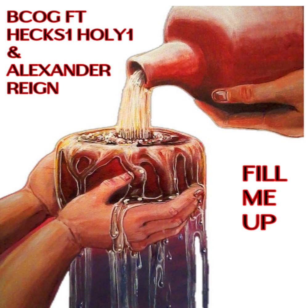 Обложка альбома «FIll Me Up (feat. BCOG, Hecks1 Holy1 & Alexander Reign) - Single» — DJ Wayne Michael