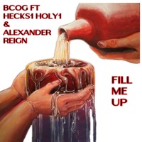 FIll Me Up (feat. BCOG, Hecks1 Holy1 & Alexander Reign) - Single - DJ Wayne Michael