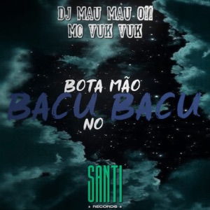Bota Mão no Bacu Bacu (feat. Mc Vuk Vuk)