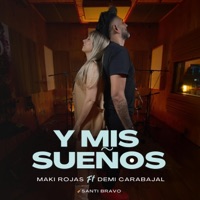 Y Mis Sueños (feat. Demi Carabajal & Santi Bravo) - Single - Maki Rojas