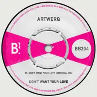 Don't Want Your Love — Artwerq, MING, Blaqwell