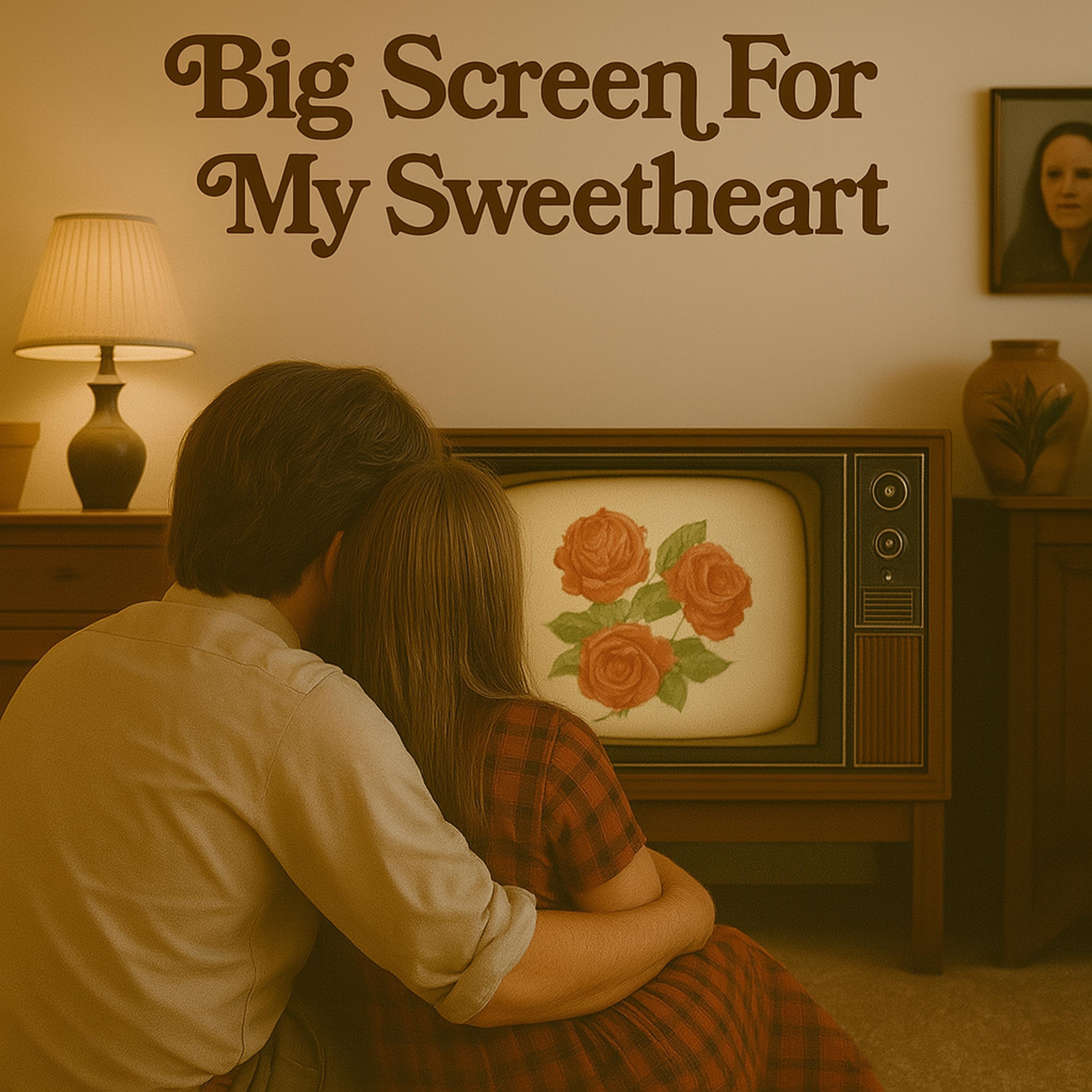 Big Screen For My Sweetheart - Single