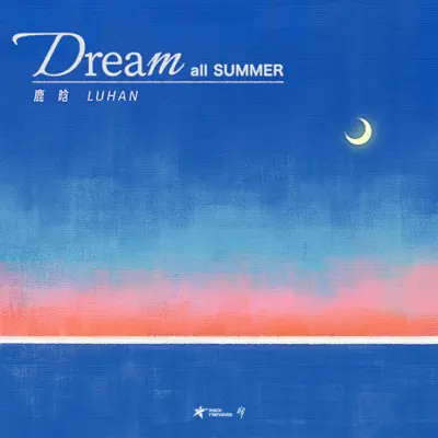 Listen to Dream All Summer - Single by LuHan
