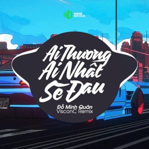 Ai Thương Ai Nhất Sẽ Đau (VisconC Remix)