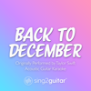 Back to December (Originally Performed by Taylor Swift) [Acoustic Guitar Karaoke] - Sing2Guitar