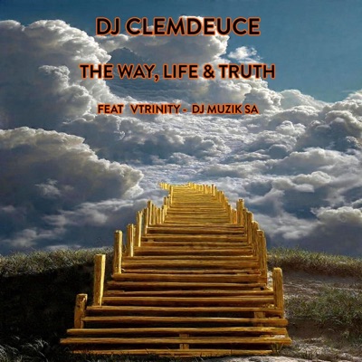 The Way, Life & Truth (feat. Vtrinity & DJ Muzik SA) - Single