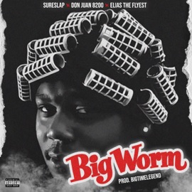 Big Worm (feat. DonJuan8200 & EliasTheFlyest) SureSlap