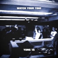 Watch Your Tone - Single - Yung Ta
