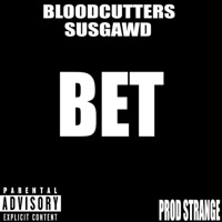 BET (feat. SUSGAWD & Strange) - Single - Bloodcutters