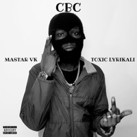 Cbc (feat. Toxic Lyrikali) - Single - MASTAR VK