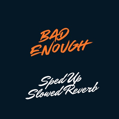 bad enoguh - Single