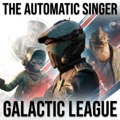 Ascolta 'Galactic League - Single' di The Automatic Singer