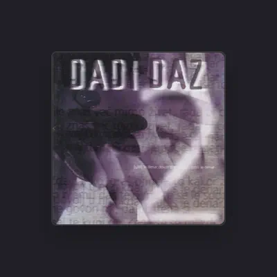 Listen to Dadi Daz, watch music videos, read bio, see tour dates & more!