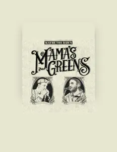 Mamas Greens सुनें, म्यूज़िक वीडियो देखें, बायो पढ़ें, दौरे की तारीखें और बहुत कुछ देखें!